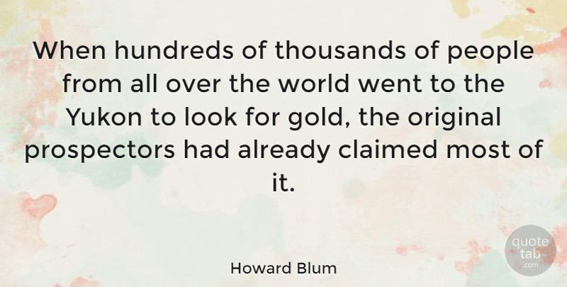 Howard Blum Quote About People, Gold, Looks: When Hundreds Of Thousands Of...
