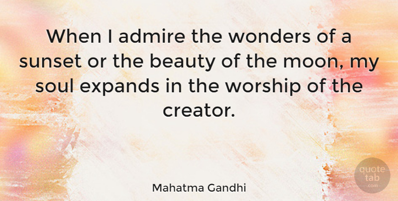 Mahatma Gandhi Quote About Beauty, Religious, Sunset: When I Admire The Wonders...