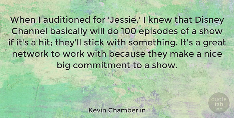 Kevin Chamberlin Quote About Basically, Channel, Commitment, Disney, Episodes: When I Auditioned For Jessie...