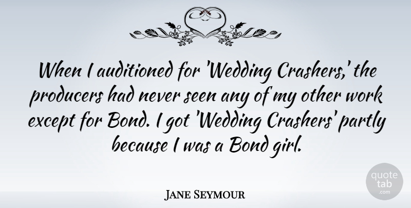 Jane Seymour Quote About Girl, Wedding, Producers: When I Auditioned For Wedding...
