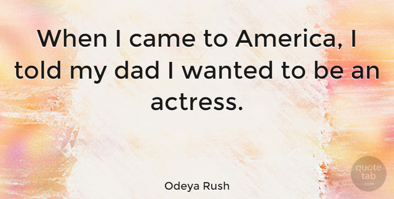 Odeya Rush Quote About Dad, America, Actresses: When I Came To America...