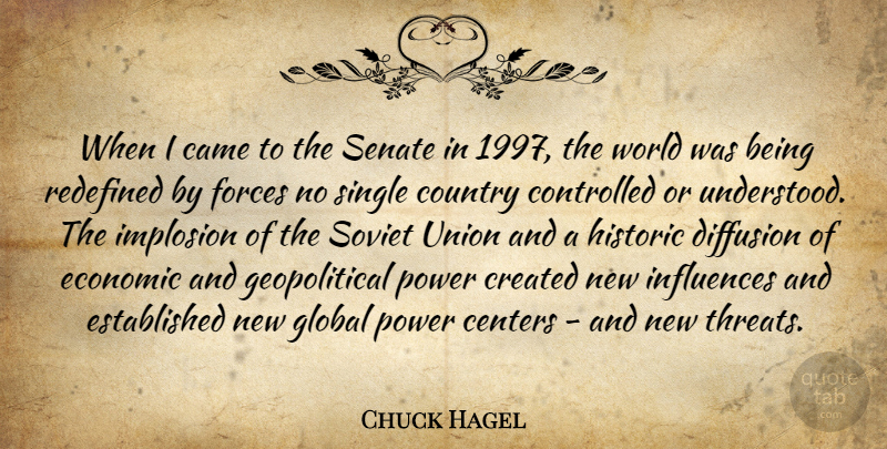 Chuck Hagel Quote About Came, Centers, Controlled, Country, Created: When I Came To The...