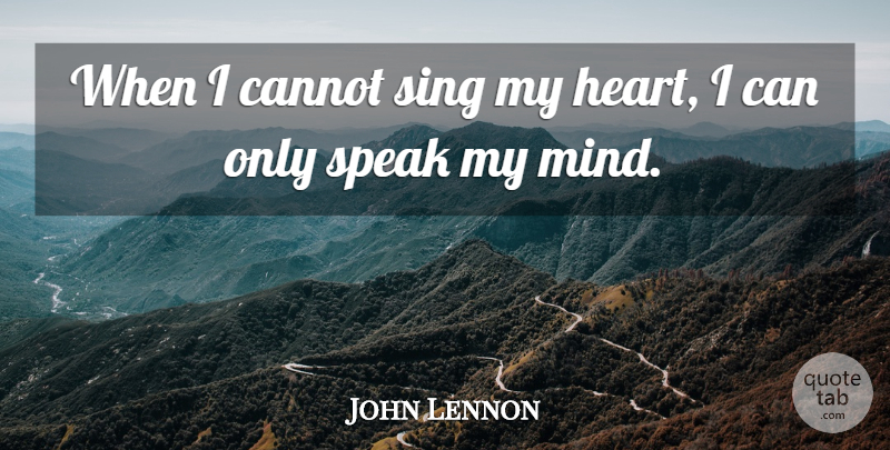 John Lennon Quote About Inspirational, Motivational, Heart: When I Cannot Sing My...