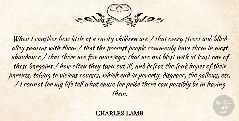 Charles Lamb Quote About Abundance, Alley, Bargains, Blest, Blind: When I Consider How Little...
