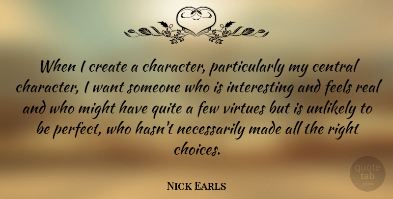 Nick Earls Quote About Central, Create, Feels, Few, Might: When I Create A Character...