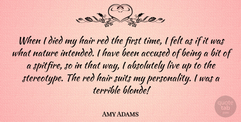 Amy Adams Quote About Hair, Personality, Red: When I Died My Hair...