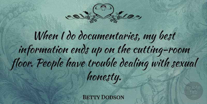 Betty Dodson Quote About Honesty, Cutting, People: When I Do Documentaries My...