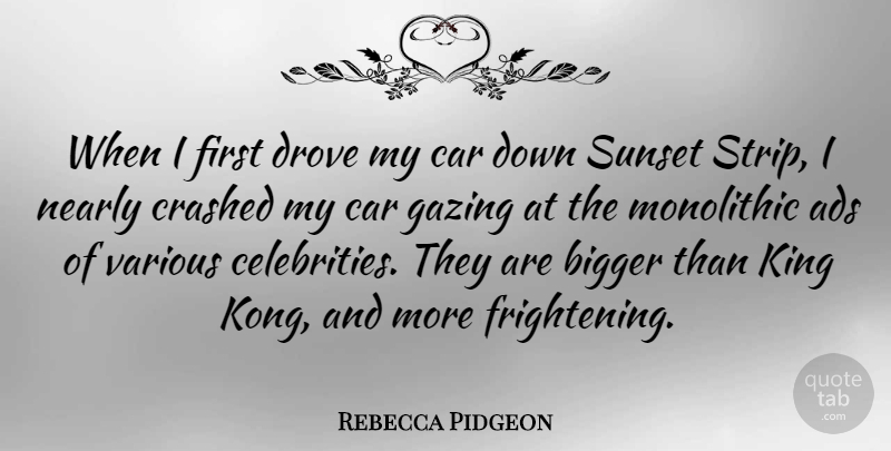 Rebecca Pidgeon Quote About Kings, Sunset, Car: When I First Drove My...