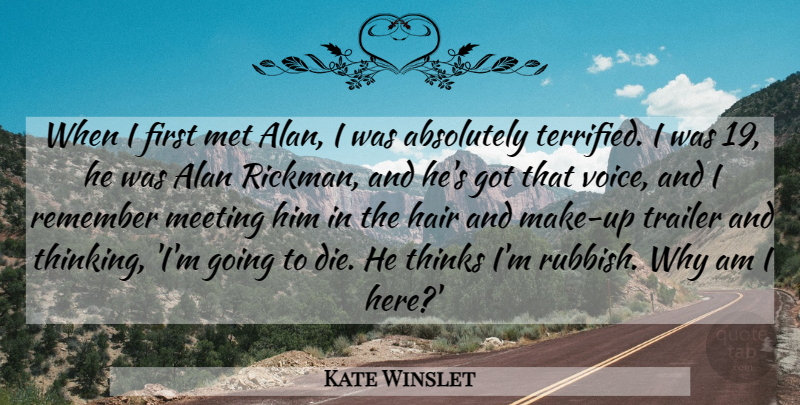 Kate Winslet Quote About Absolutely, Alan, Meeting, Met, Remember: When I First Met Alan...