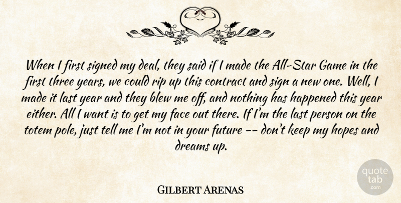 Gilbert Arenas Quote About Blew, Contract, Dreams, Face, Future: When I First Signed My...