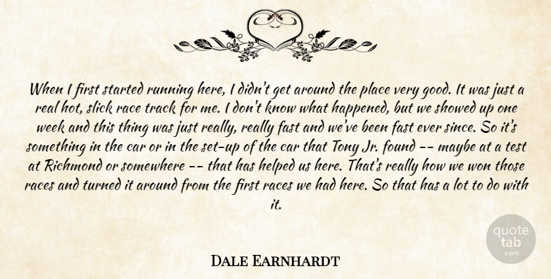 Dale Earnhardt Quote About Car, Fast, Found, Helped, Maybe: When I First Started Running...