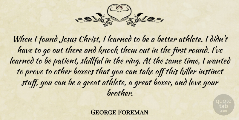 George Foreman Quote About Jesus, Brother, Athlete: When I Found Jesus Christ...