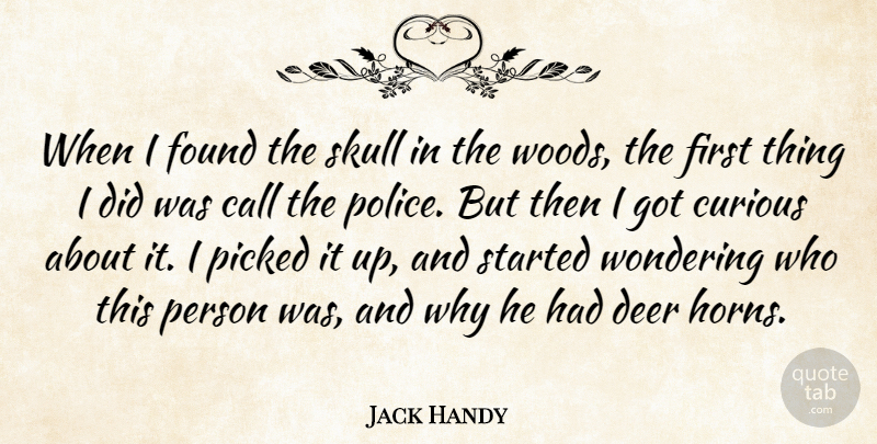 Jack Handy Quote About Call, Curious, Death, Deer, Found: When I Found The Skull...