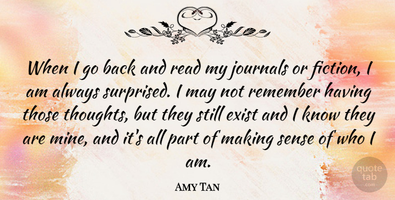 Amy Tan Quote About Exist, Journals: When I Go Back And...