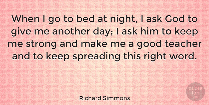 Richard Simmons Quote About Teacher, Strong, Night: When I Go To Bed...