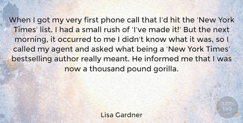 Lisa Gardner Quote About Morning, New York, Phones: When I Got My Very...