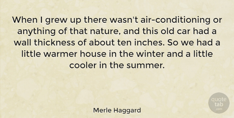 Merle Haggard Quote About Summer, Wall, Winter: When I Grew Up There...