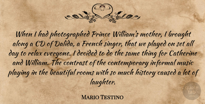 Mario Testino Quote About Along, Beautiful, Brought, Catherine, Caused: When I Had Photographed Prince...