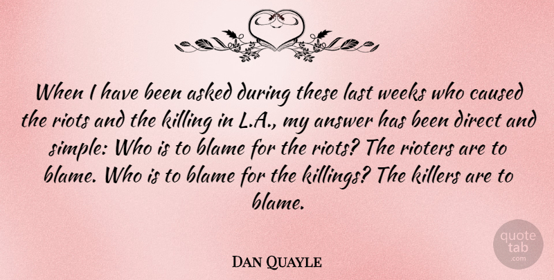 Dan Quayle Quote About Simple, Answers, Killers: When I Have Been Asked...