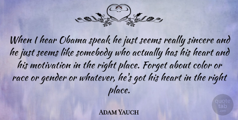 Adam Yauch Quote About Motivation, Heart, Color: When I Hear Obama Speak...