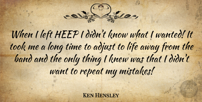 Ken Hensley Quote About Mistake, Long, Band: When I Left Heep I...