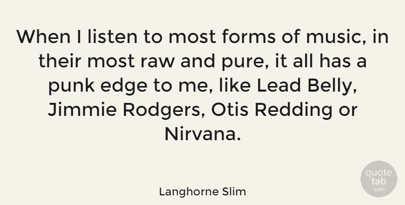 Langhorne Slim Quote About Forms, Lead, Music, Punk, Raw: When I Listen To Most...