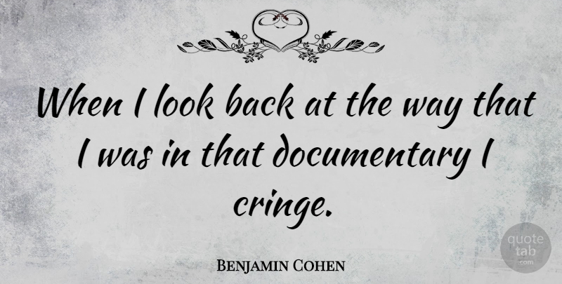 Benjamin Cohen Quote About American Judge: When I Look Back At...
