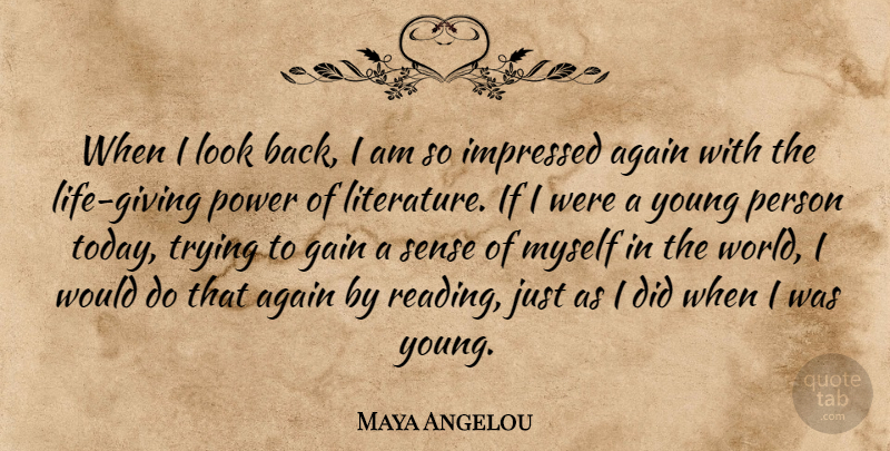 Maya Angelou Quote About Inspirational, Book, Reading: When I Look Back I...