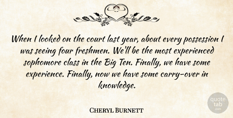 Cheryl Burnett Quote About Class, Court, Four, Last, Looked: When I Looked On The...