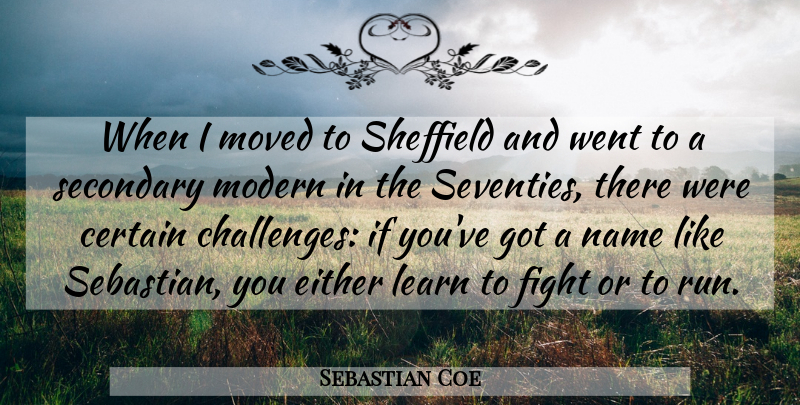 Sebastian Coe Quote About Certain, Either, Modern, Moved, Name: When I Moved To Sheffield...