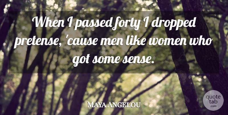 Maya Angelou Quote About Birthday, Men, Causes: When I Passed Forty I...