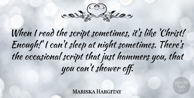 Mariska Hargitay Quote About Sleep, Night, Hammers: When I Read The Script...