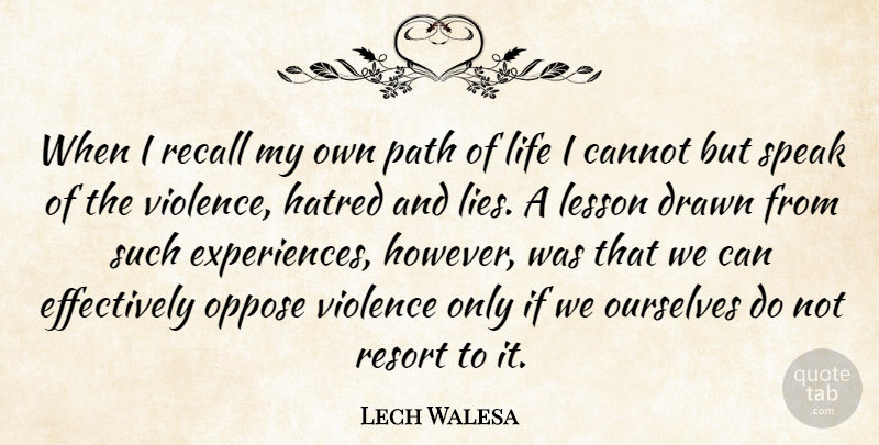 Lech Walesa Quote About Life Lesson, Lying, Hatred: When I Recall My Own...