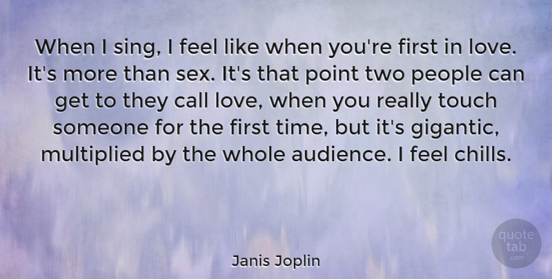 Janis Joplin Quote About Music, Sex, Two: When I Sing I Feel...