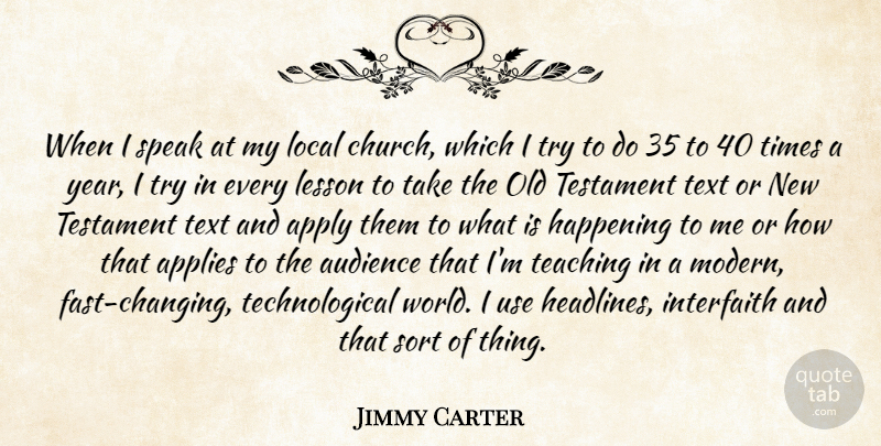 Jimmy Carter Quote About Teaching, Years, Church: When I Speak At My...