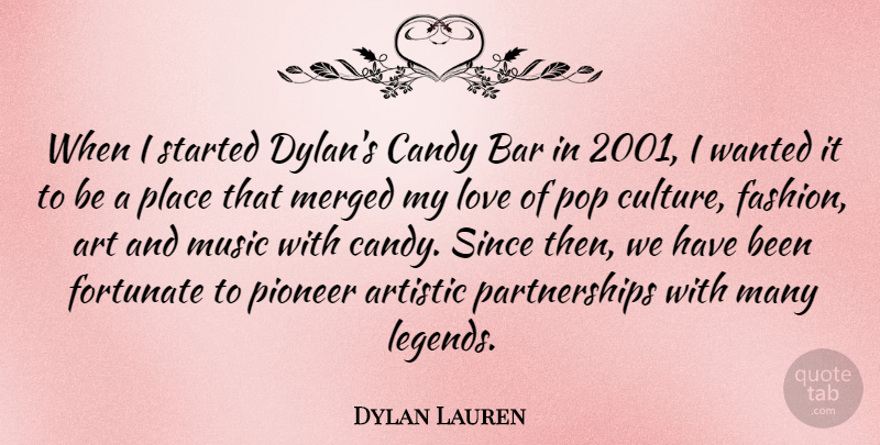 Dylan Lauren Quote About Fashion, Art, Bars: When I Started Dylans Candy...
