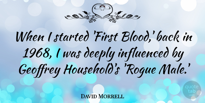 David Morrell Quote About Deeply: When I Started First Blood...
