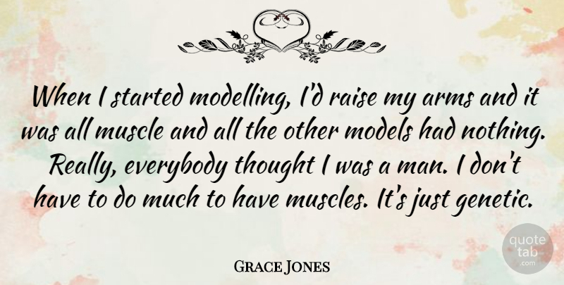 Grace Jones Quote About Men, Arms, Muscles: When I Started Modelling Id...