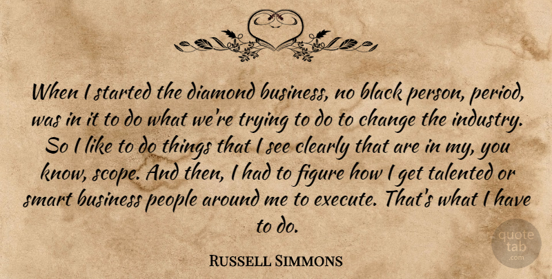 Russell Simmons Quote About Smart, People, Black: When I Started The Diamond...