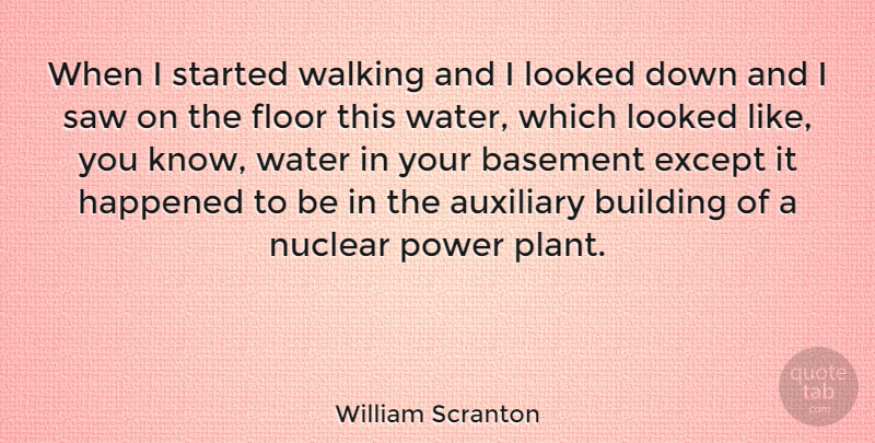 William Scranton Quote About Auxiliary, Basement, Building, Except, Floor: When I Started Walking And...