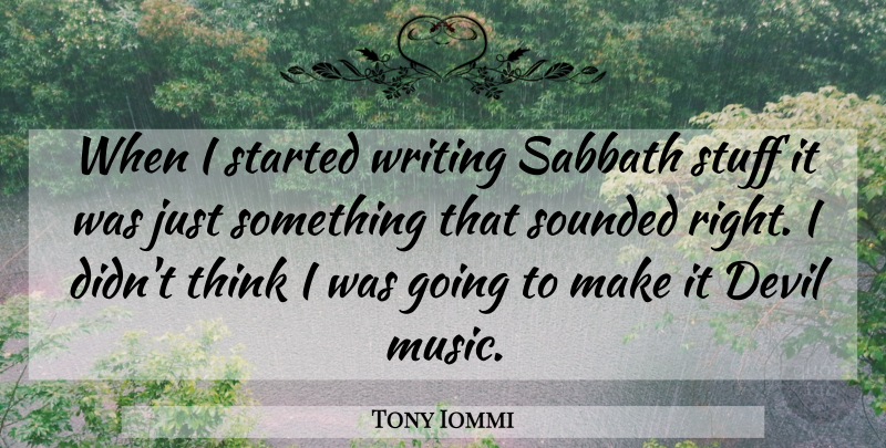 Tony Iommi Quote About Devil, Sabbath, Stuff: When I Started Writing Sabbath...