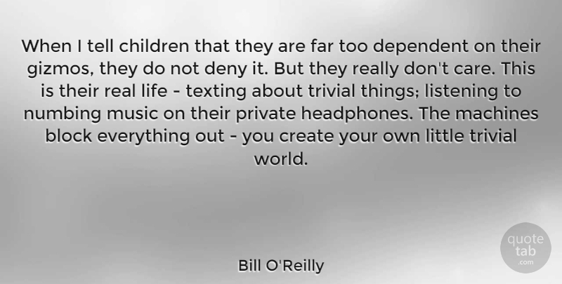 Bill O'Reilly Quote About Children, Block, Real: When I Tell Children That...