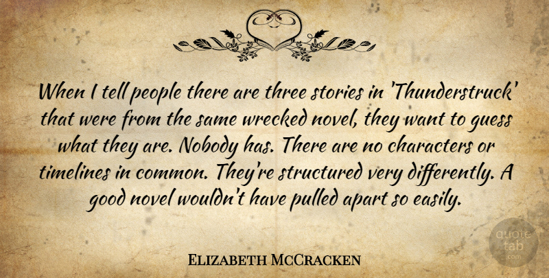 Elizabeth McCracken Quote About Apart, Characters, Good, Guess, Novel: When I Tell People There...