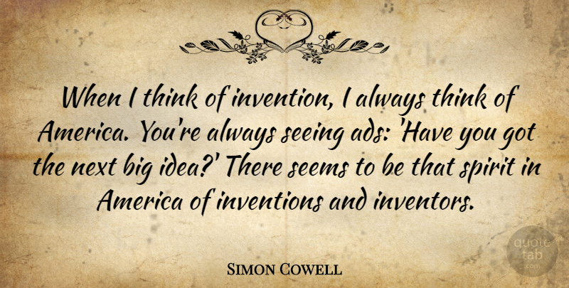 Simon Cowell Quote About Thinking, Ideas, America: When I Think Of Invention...