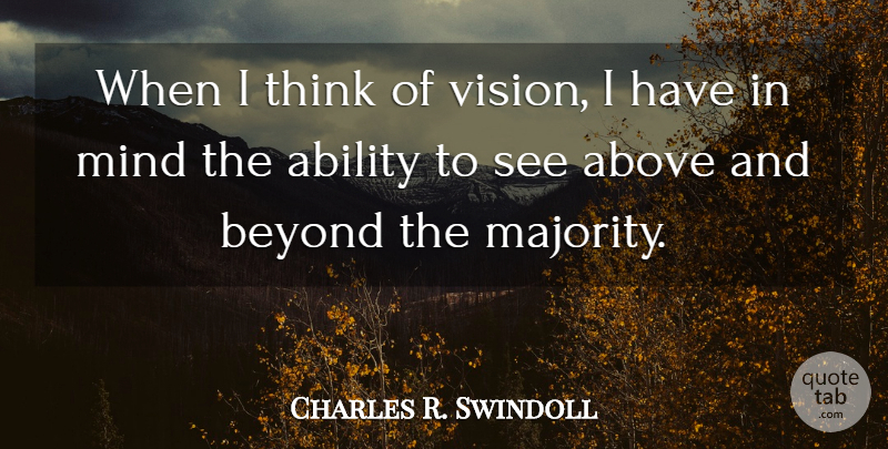 Charles R. Swindoll Quote About Thinking, Mind, Vision: When I Think Of Vision...