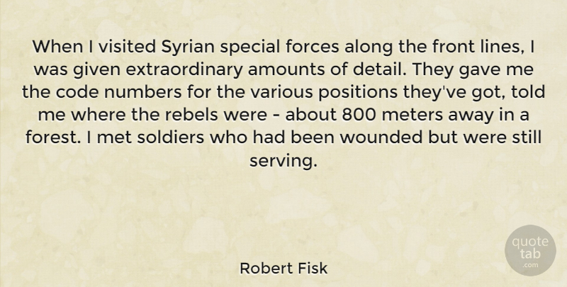 Robert Fisk Quote About Along, Code, Forces, Front, Gave: When I Visited Syrian Special...