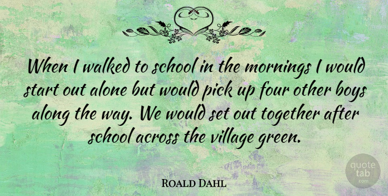 Roald Dahl Quote About Morning, School, Boys: When I Walked To School...