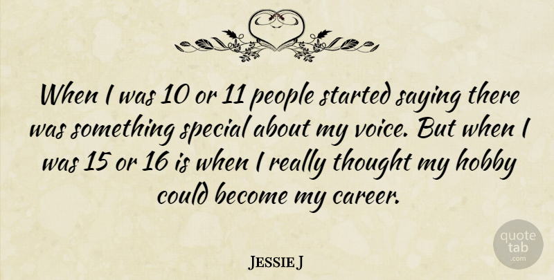 Jessie J Quote About Careers, Voice, People: When I Was 10 Or...