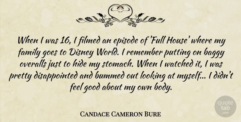 Candace Cameron Bure Quote About Baggy, Bummed, Disney, Episode, Family: When I Was 16 I...