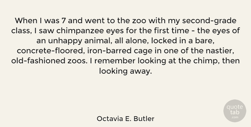 Octavia E. Butler Quote About Alone, Cage, Locked, Looking, Remember: When I Was 7 And...